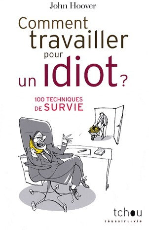 Livrenpoche : Comment travailler pour un idiot ? - John Hoover - Livre