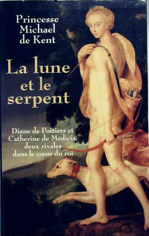 Livrenpoche : La lune et le serpent - Michael Princesse de Kent - Livre