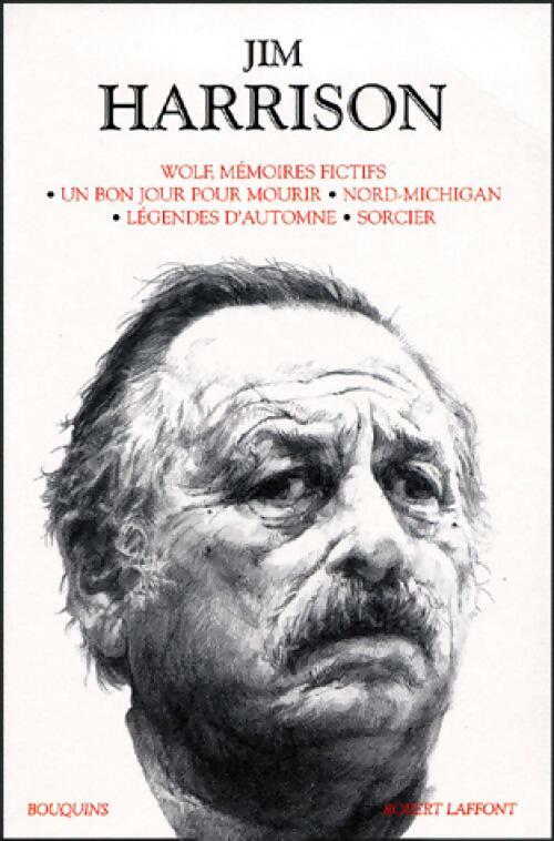 Livrenpoche : Wolf, mémoires fictifs / Un bon jour pour mourir / Nord-Michigan / ... - Jim Harrison - Livre