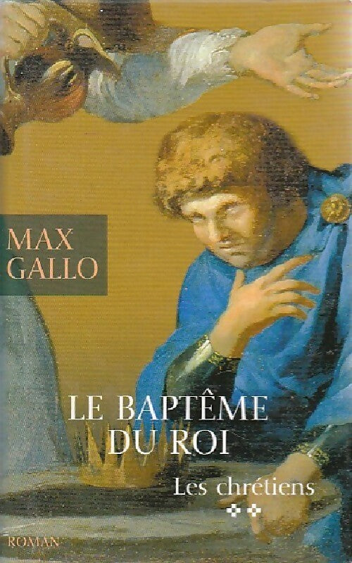 Livrenpoche : Les chrétiens Tome II : Le baptême du roi - Max Gallo - Livre