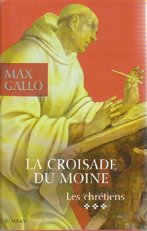 Livrenpoche : Les chrétiens Tome III : La croisade du moine - Max Gallo - Livre