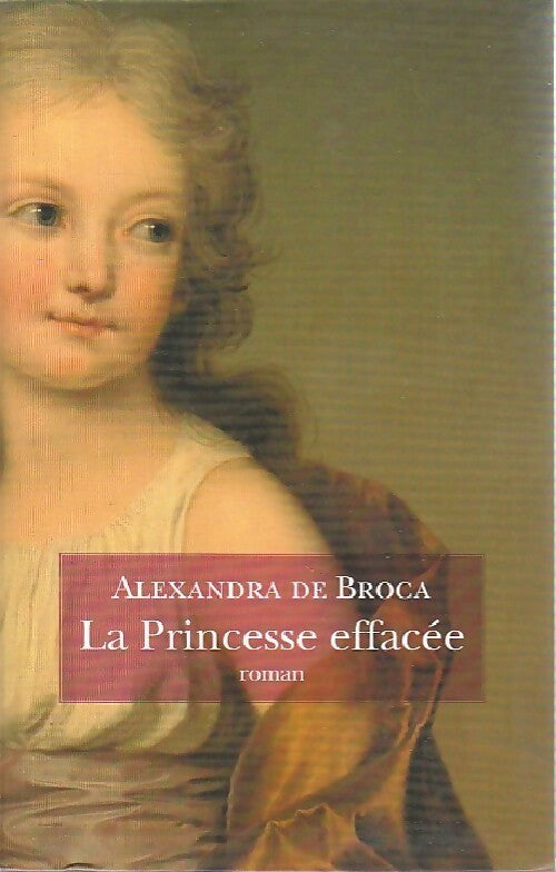 Livrenpoche : La princesse effacée - Alexandra De Broca - Livre