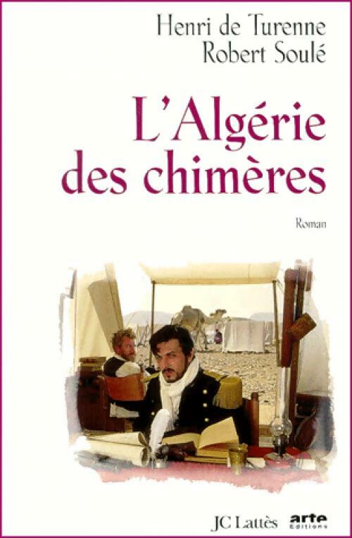 Livrenpoche : L'Algérie des chimères - Henri De Turenne, Robert Soulé - Livre