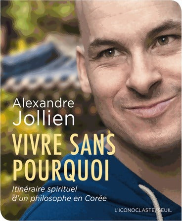 Livrenpoche : Vivre sans pourquoi - Alexandre Jollien - Livre