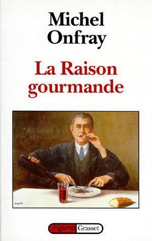 Livrenpoche : La raison gourmande - Michel Onfray - Livre