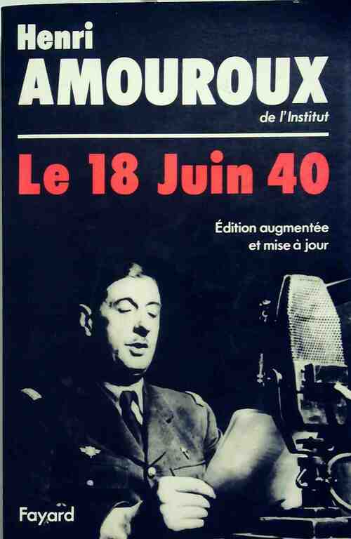 Livrenpoche : Le 18 juin 1940 - Henri Amouroux - Livre