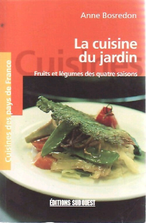 La cuisine du jardin - Anne Bosredon -  Cuisines des pays de France - Livre