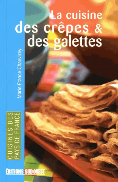 La cuisine des crêpes et des galettes - Marie-France Chauvirey - Livre