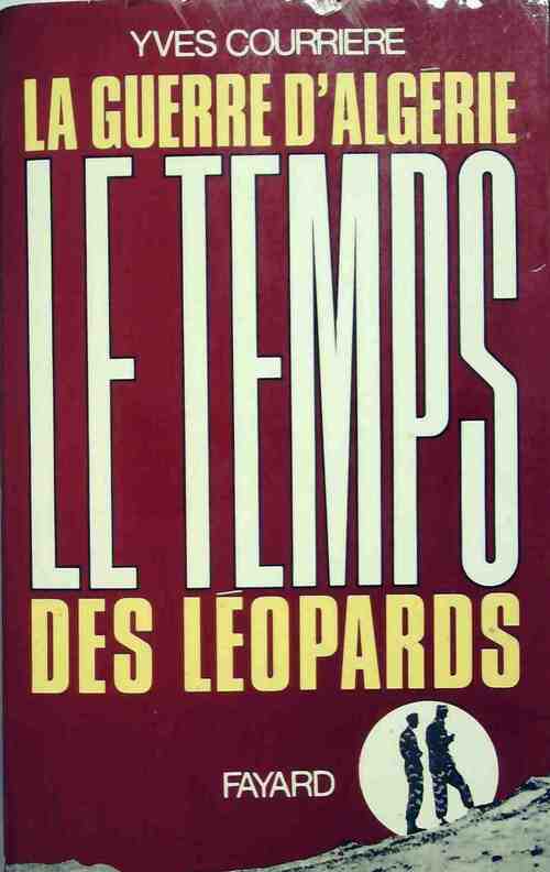 Livrenpoche : La guerre d'Algérie Tome II : Le temps des léopards - Yves Courrière - Livre