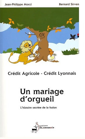 Livrenpoche : Crédit Lyonnais - Crédit Agricole : Un mariage d'orgueil - Jean-Philippe Mocci - Livre