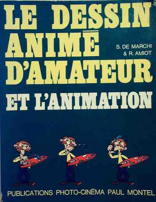 Livrenpoche : Le dessin animé d'amateur et l'animation... - Serge De Marchi - Livre