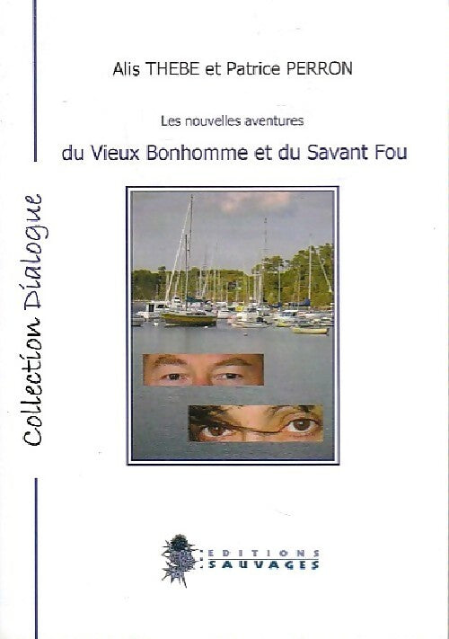Livrenpoche : Les nouvelles aventures du Vieux Bonhomme et du savant fou - Alis Thebe, Patrice Perron - Livre