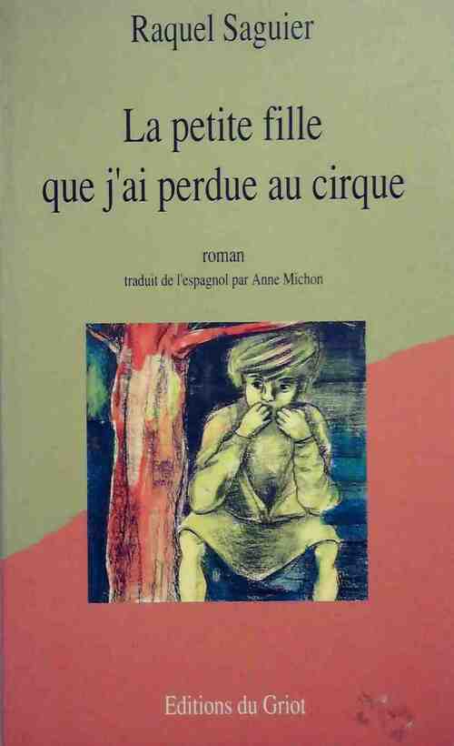 Livrenpoche : La petite fille que j'ai perdue au cirque - Raquel Saguier - Livre