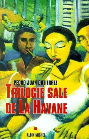 Trilogie sale de La Havane - Pedro Juan Gutierrez - Livre