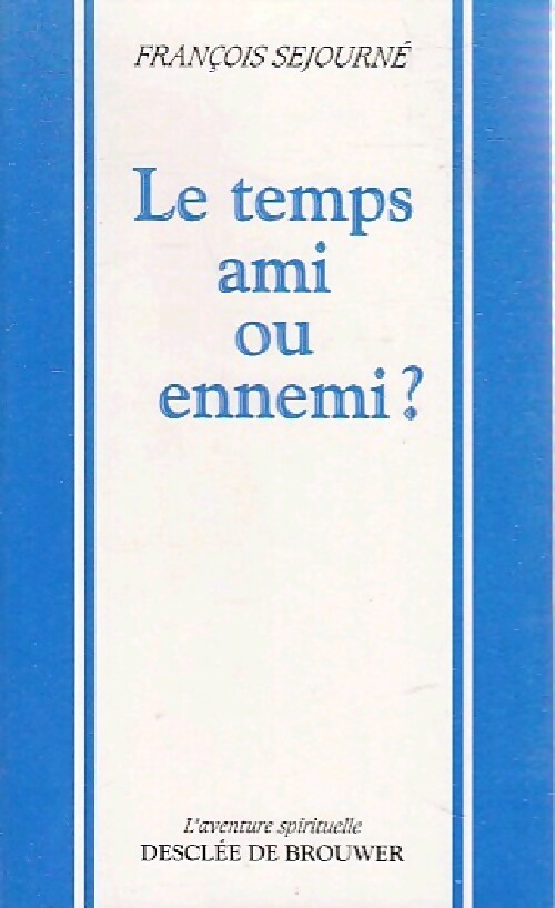 Livrenpoche : Le temps ami ou ennemi ? - François Sejourné - Livre