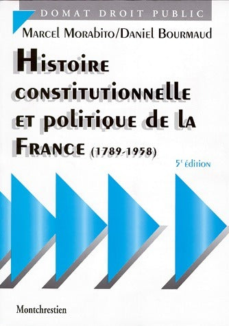 Livrenpoche : Histoire constitutionnelle de la France (1789-1958) - Marcel Morabito - Livre
