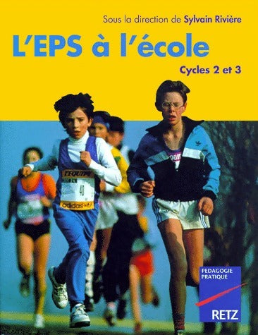 L'EPS à l'école, cycles 2 et 3 - Sylvain Rivière - Livre
