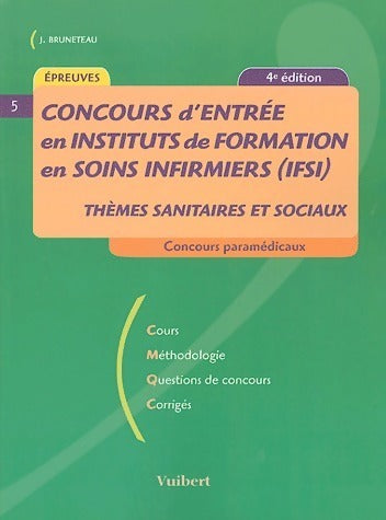 Concours d'entrée en Institut de Formation en Soins Infirmiers (IFSI) - Jacques Bruneteau -  Concours - Livre