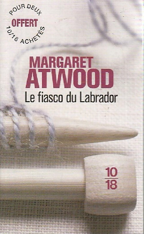 Le fiasco du labrador - Margaret Atwood -  10-18 - Livre