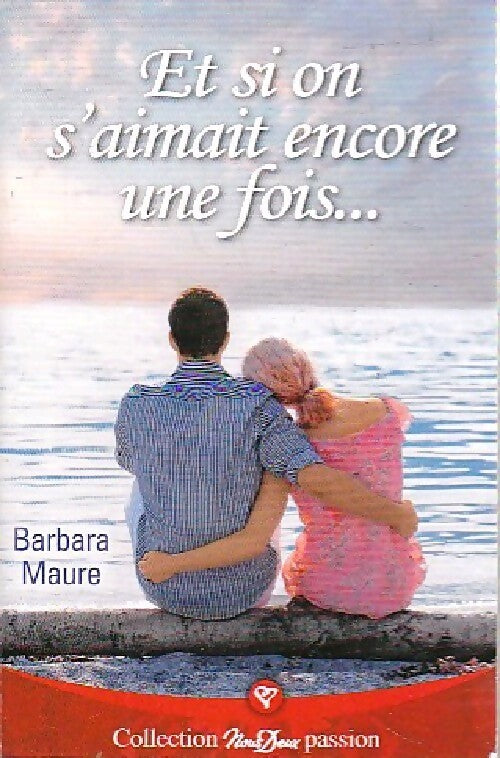 Livrenpoche : Et si on s'aimait encore une fois... - Barbara Maure - Livre