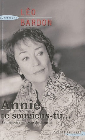 Livrenpoche : Annie, te souviens tu... La mémoire peau de chagrin - Léo Bardon - Livre