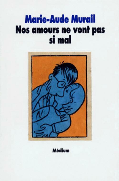 Livrenpoche : Mes amours ne vont pas si mal - Marie-Aude Murail - Livre