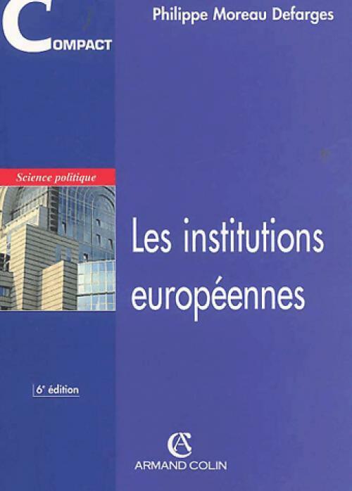 Livrenpoche : Les institutions européennes - Philippe Moreau Defarges - Livre