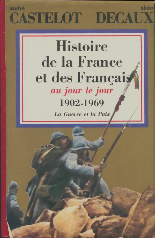 Livrenpoche : Histoire de la France et des français au jour le jour Tome VIII : La guerre et la paix 1902-1969 - André Castelot - Livre