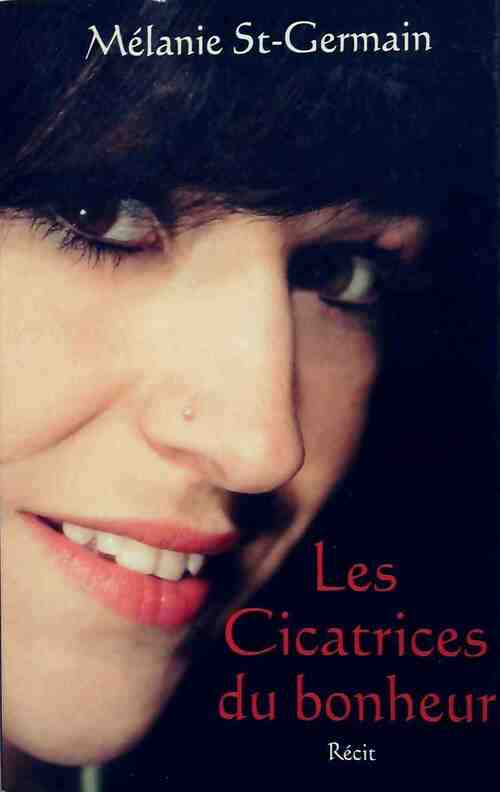 Livrenpoche : Les cicatrices du bonheur - Mélanie St-Germain - Livre