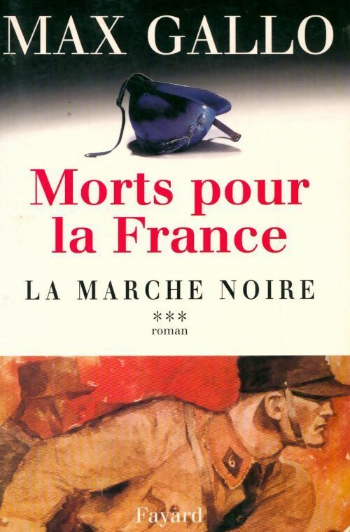 Livrenpoche : Morts pour la France Tome III : La marche noire (1917-1944) - Max Gallo - Livre