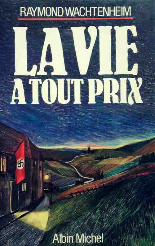 Livrenpoche : La vie à tout prix - Raymond Wachtenheim - Livre