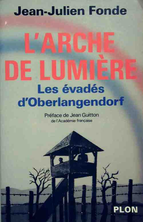 Livrenpoche : L'arche de lumière. Les évadés d'Oberlangendorf - Jean-Julien Fonde - Livre