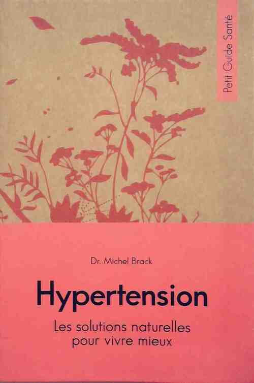 Hypertension. Les solutions naturelles pour vivre mieux - Michel Brack - Livre