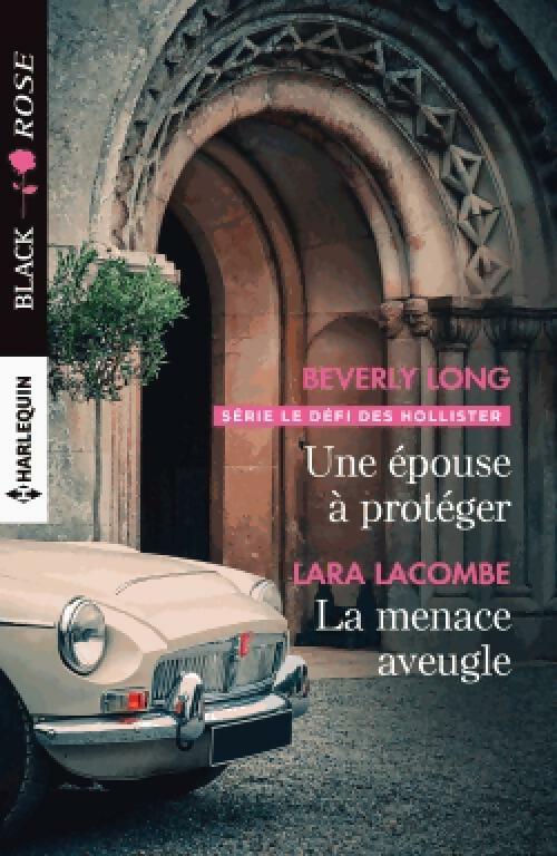 Livrenpoche : Une épouse à protéger / La menace aveugle - Beverly Long, Lara Lacombe - Livre