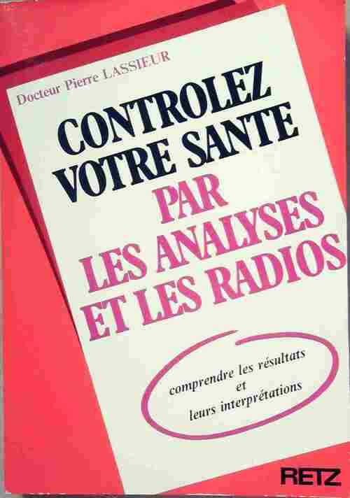 Livrenpoche : Contrôlez votre santé par les analyses et les radios - Dr Pierre Lassieur - Livre