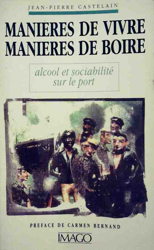 Livrenpoche : Manières de vivre, manières de boire - Jean-Pierre Castelain - Livre