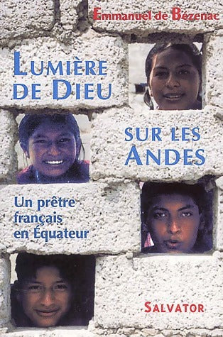 Livrenpoche : Lumière de Dieu sur les Andes - Emmanuel De Bézenac - Livre