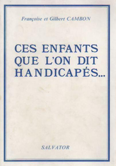 Livrenpoche : Ces enfants que l'on dit handicapés... - Françoise Cambon - Livre