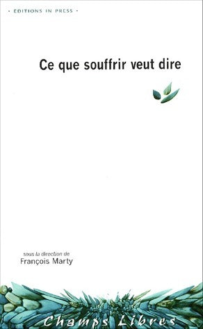 Livrenpoche : Ce que souffrir veut dire - François Marty - Livre