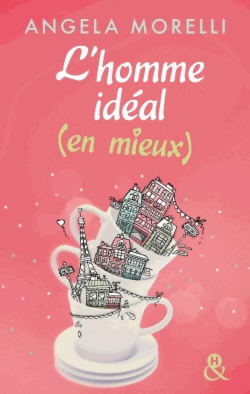 Livrenpoche : L'homme idéal (en mieux) - Angéla Morelli - Livre