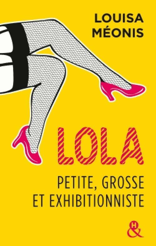 Livrenpoche : Lola, petite, grosse et exhibitionniste - Louisa Méonis - Livre