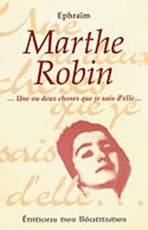 Marthe Robin - Ephraïm -  Béatitudes GF - Livre