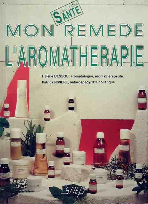 Livrenpoche : Mon remède : L'aromathérapie - Hélène Bessou - Livre