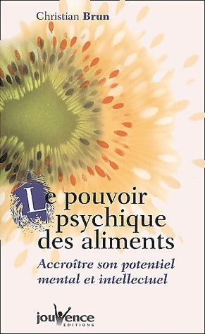 Livrenpoche : Le pouvoir psychique des aliments - Christian Brun - Livre