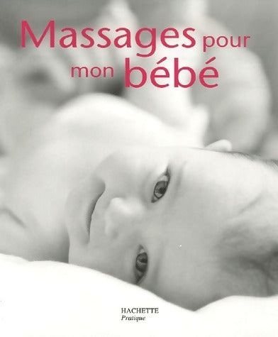 Massages pour mon bébé - Sylviane Deymié -  Hachette pratique GF - Livre