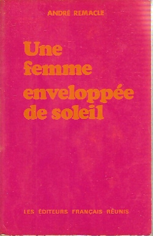 Livrenpoche : Une femme enveloppée de soleil - André Remacle - Livre