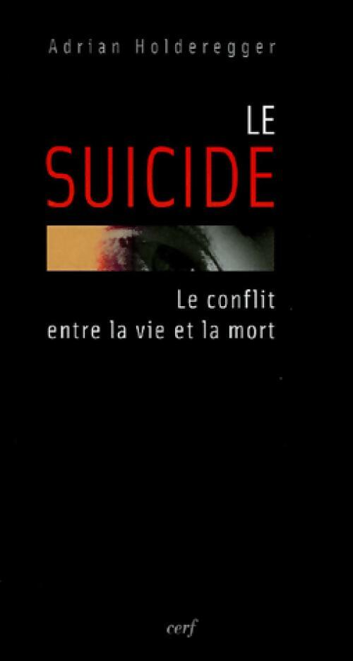 Livrenpoche : Le suicide. Le conflit entre la vie et la mort - Adrian Holderegger - Livre