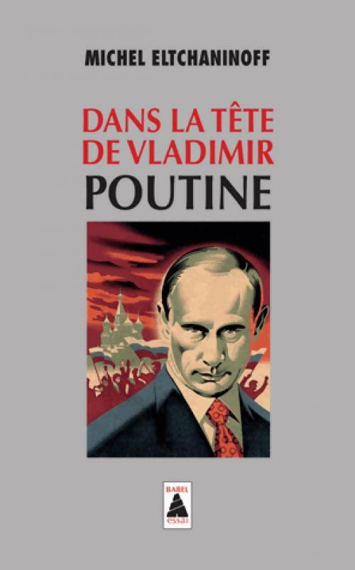 Dans la tête de Vladimir Poutine - Michel Eltchaninoff - Livre