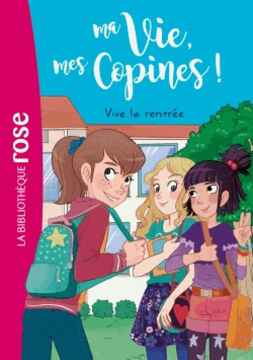 Livrenpoche : Ma vie, mes copines Tome I : Vive la rentrée ! - Inconnu - Livre
