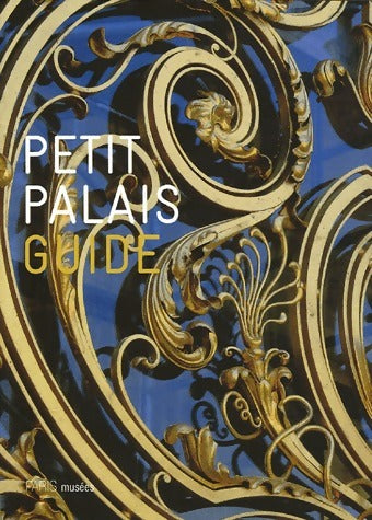Guide du petit Palais - Inconnu -  Les musées de la ville de Paris - Livre